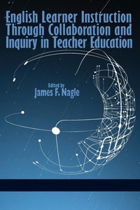 Enlarge image Cover: English Learner Instruction Through Collaboration and Inquiry in Teacher Education - Information Age Publishing