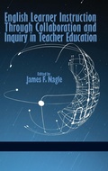 Cover: English Learner Instruction Through Collaboration and Inquiry in Teacher Education - Information Age Publishing