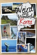 Cover: Weird and Wonderful Korea - Chris Backe