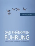 Cover: Das Ph&auml;nomen F&uuml;hrung und ihre inneren und &auml;u&szlig;eren Einflussfaktoren - Windsor Verlag