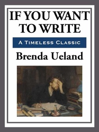 Enlarge image Cover: If You Want to Write - Start Publishing LLC