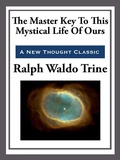 Cover: The Master Key to This Mystical Life of Ours - Start Publishing LLC