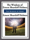 Cover: The Wisdom of Ernest Shurtleff Holmes - Start Publishing LLC