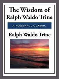 Enlarge image Cover: The Wisdom of Ralph Waldo Trine - Start Publishing LLC
