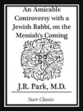 Cover: An Amicable Controversy with a Jewish Rabbi, on the Messiah's Coming - Start Classics