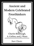 Cover: Ancient and Modern Celebrated Freethinkers - Start Classics