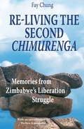 Cover: Re-Living the Second Chimurenga. Memories from Zimbabwe's Liberation Struggle - Weaver Press