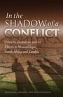 Cover: In the Shadow of a Conflict. Crisis in Zimbabwe and Its Effects in Mozambique, South Africa and Zambia - Weaver Press