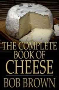 Enlarge image Cover: The Complete Book of Cheese - Floating Press