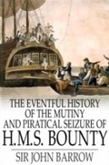 Cover: The Eventful History of the Mutiny and Piratical Seizure of H.M.S. Bounty - Floating Press
