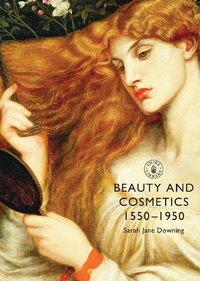 Abbildung von: Beauty and Cosmetics 1550 to 1950 - Shire Publications
