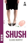 Cover: Shush - Nick Hern Books