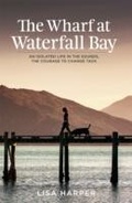 Cover: The Wharf at Waterfall Bay - Random House New Zealand