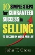 Cover: 10 Simple Steps for Guaranteed Success in Selling to Succeed in Work and Life - Pen Press