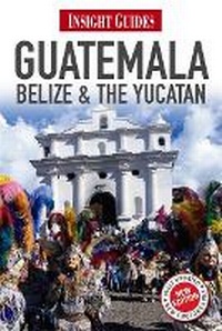 Abbildung von: Insight Guides Guatemala, Belize and The Yucatan - Insight Guides