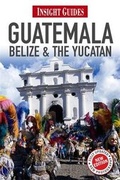 Cover: Insight Guides: Guatemala, Belize and the Yucatan - Insight Guides