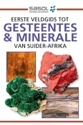 Cover: Sasol Eerste Veldgids tot Gesteentes & Minerale van Suider-Afrika - Struik Nature
