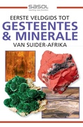 Cover: Sasol Eerste Veldgids tot Gesteentes & Minerale van Suider-Afrika - Struik Nature