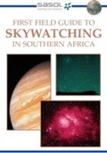 Cover: Sasol First Field Guide to Skywatching in Southern Africa - Struik Nature