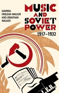 Cover: Music and Soviet Power, 1917-1932 - Boydell Press