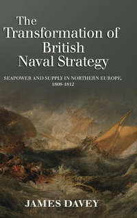 Enlarge image Cover: The Transformation of British Naval Strategy - Boydell Press