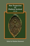 Cover: New Perspectives on Medieval Scotland, 1093-1286 - De Gruyter