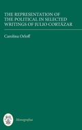 Cover: The Representation of the Political in Selected Writings of Julio Cortazar - Tamesis Books