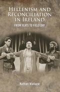 Cover: The Hellenism and Reconciliation in Ireland from Yeats to Field Day - Cork University Press