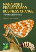 Cover: Managing IT Projects For Business Change - BCS, The Chartered Institute for IT