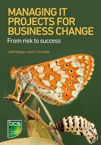 Enlarge image Cover: Managing IT Projects For Business Change - BCS, The Chartered Institute for IT