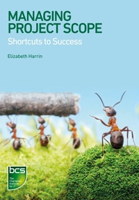 Enlarge image Cover: Managing Project Scope - BCS, The Chartered Institute for IT
