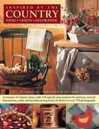 Abbildung von: Inspired by the Country: Food, Crafts, Decorating - Southwater