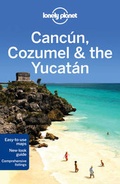 Cover: Lonely Planet Cancun, Cozumel & the Yucatan - Lonely Planet Publications