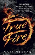 Cover: The True Trilogy: True Fire - Quercus Children's Books