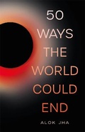Cover: 50 Ways the World Could End - Quercus Publishing
