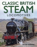 Cover: Classic British Steam Locomotives: A Comprehensive Guide with Over 200 Photographs - Southwater