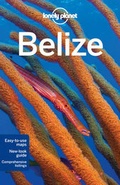 Cover: Lonely Planet Belize - Lonely Planet Publications