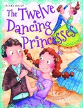 Cover: Twelve Dancing Princesses - Miles Kelly Publishing Ltd