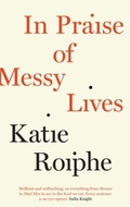 Cover: In Praise of Messy Lives - Canongate Books