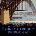 Cover: The Sydney Harbour Bridge (Revised edition) - UNSW Press