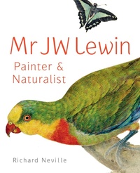 Abbildung von: Mr JW Lewin, Painter & Naturalist - UNSW Press