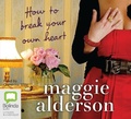 Cover: How to Break Your Own Heart - Bolinda Audio Books