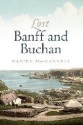 Cover: Lost Banff and Buchan - Birlinn Ltd