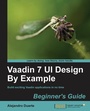 Cover: Vaadin 7 UI Design By Example: Beginner's Guide - Packt Publishing