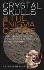 Cover: Crystal Skulls and the Enigma of Time - Watkins Publishing