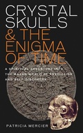 Cover: Crystal Skulls and the Enigma of Time - Watkins Publishing