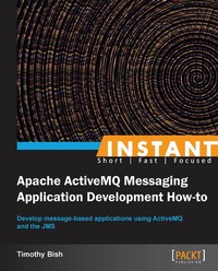 Enlarge image Cover: Instant Apache ActiveMQ Messaging Application Development How-to - Packt Publishing