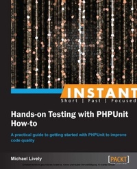 Enlarge image Cover: Instant Hands-on Testing with PHPUnit How-to - Packt Publishing