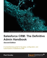 Enlarge image Cover: Salesforce CRM The Definitive Admin Handbook - Second Edition - Packt Publishing
