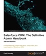 Cover: Salesforce CRM: The Definitive Admin Handbook - Second Edition - Packt Publishing